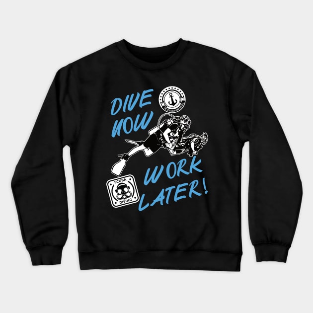 Dive now - work later, the motto for scuba diver! Crewneck Sweatshirt by The Hammer